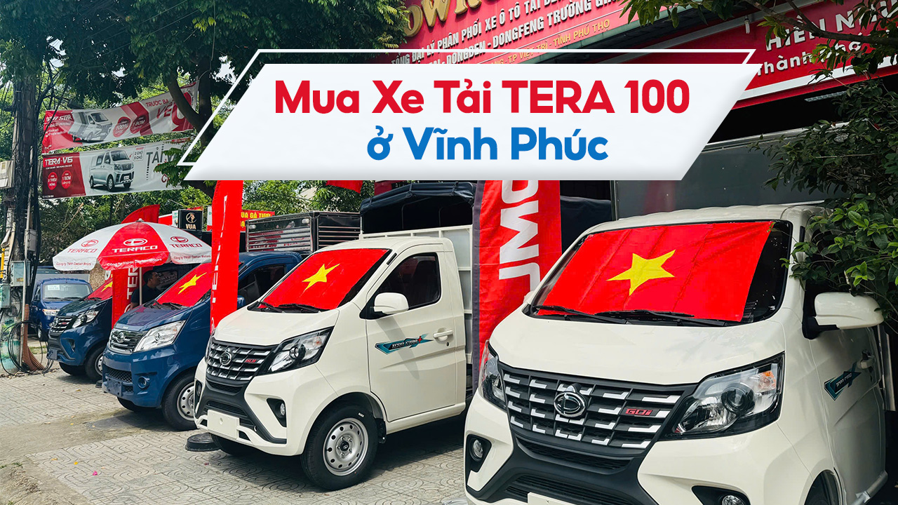 MUA XE TẢI TERA100 ở Vĩnh Phúc